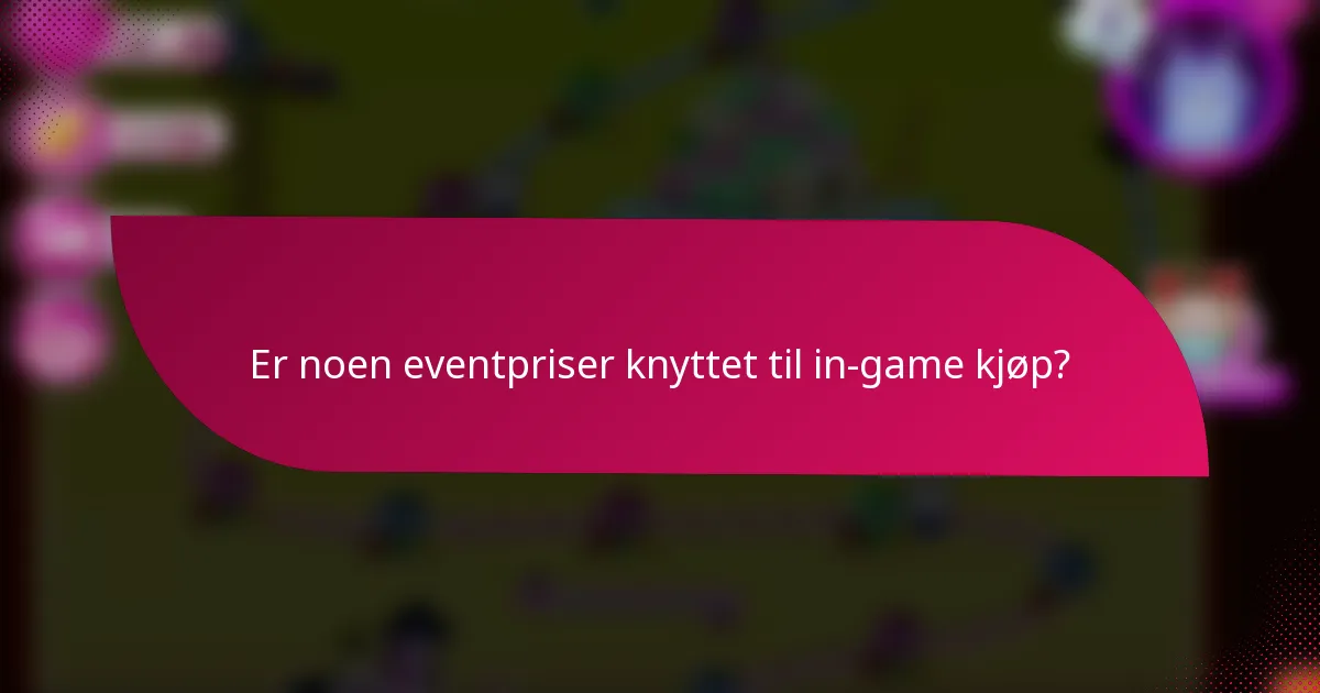 Er noen eventpriser knyttet til in-game kjøp?