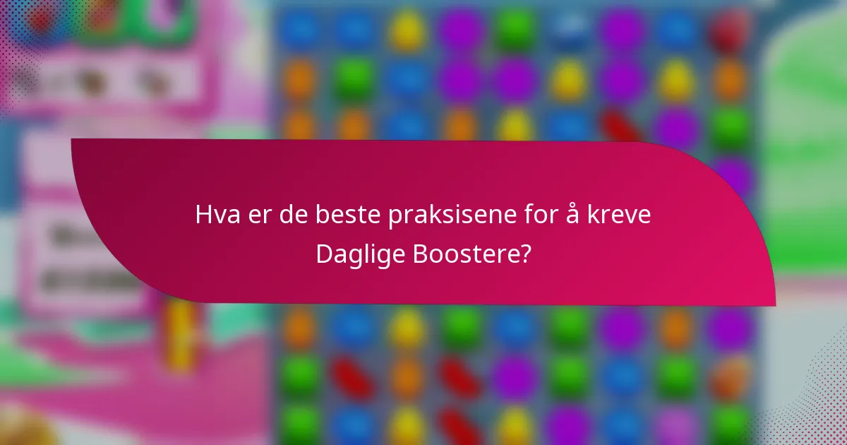 Hva er de beste praksisene for å kreve Daglige Boostere?