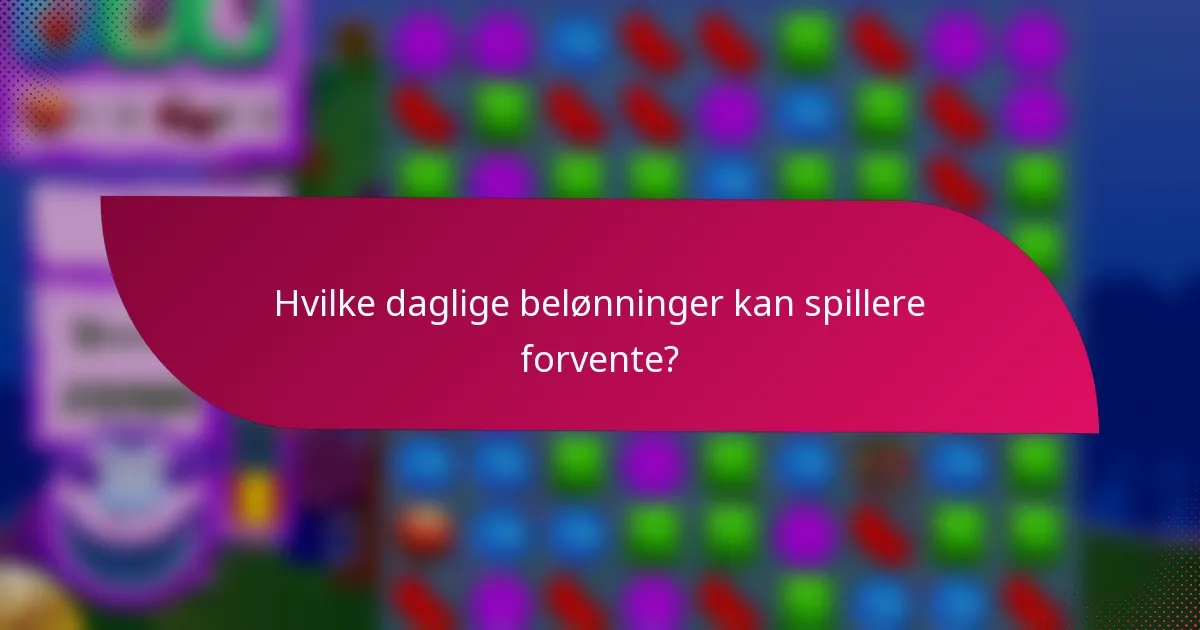 Hvilke daglige belønninger kan spillere forvente?