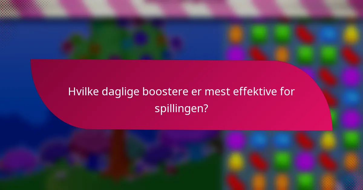 Hvilke daglige boostere er mest effektive for spillingen?