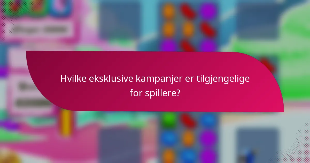 Hvilke eksklusive kampanjer er tilgjengelige for spillere?