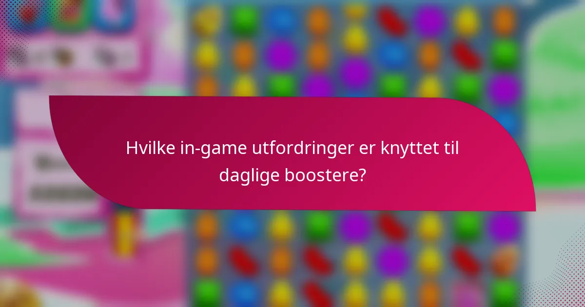Hvilke in-game utfordringer er knyttet til daglige boostere?