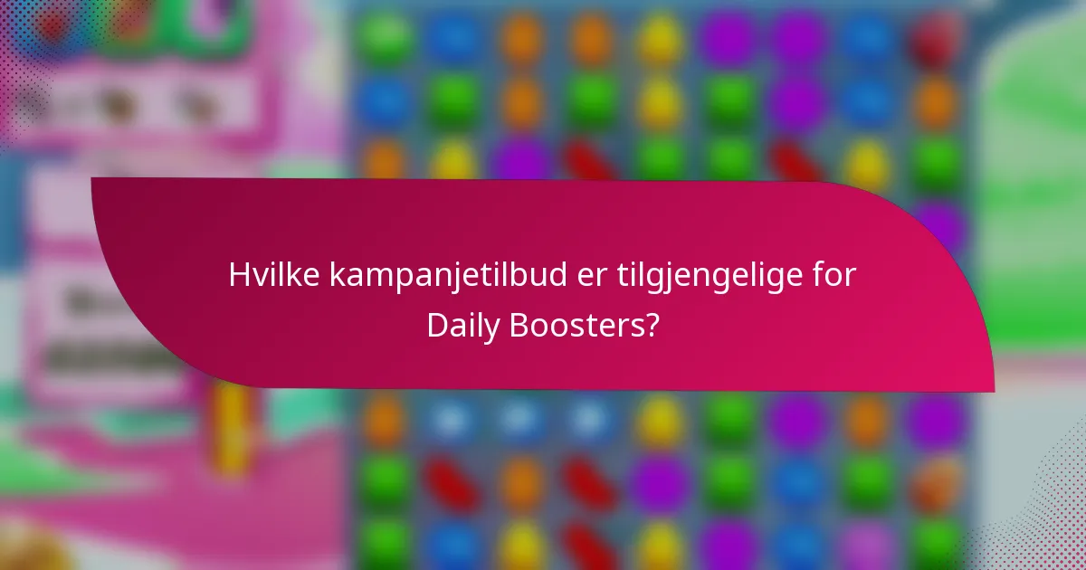 Hvilke kampanjetilbud er tilgjengelige for Daily Boosters?