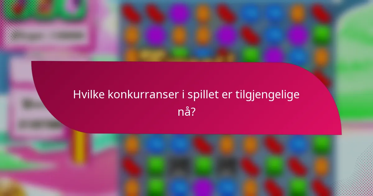 Hvilke konkurranser i spillet er tilgjengelige nå?