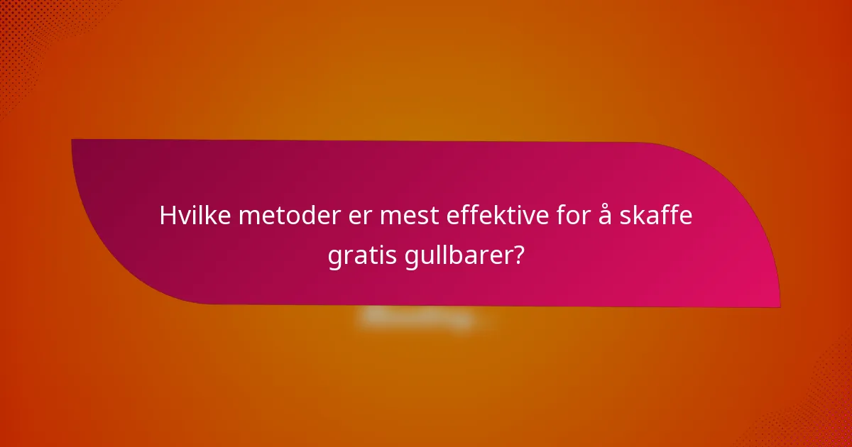 Hvilke metoder er mest effektive for å skaffe gratis gullbarer?