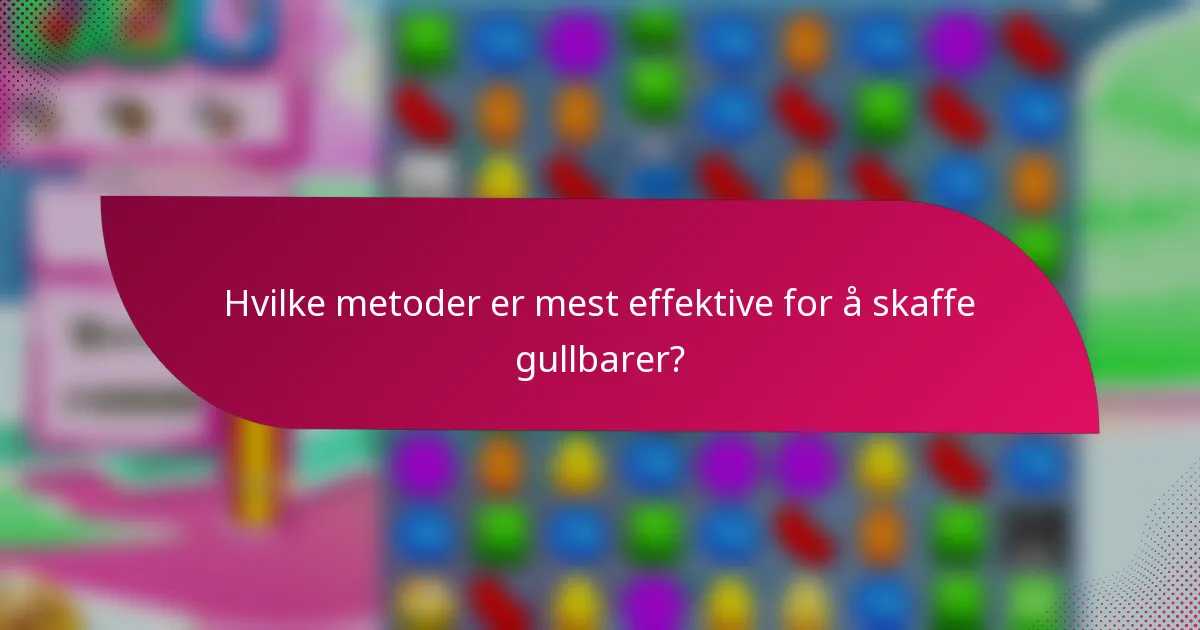 Hvilke metoder er mest effektive for å skaffe gullbarer?