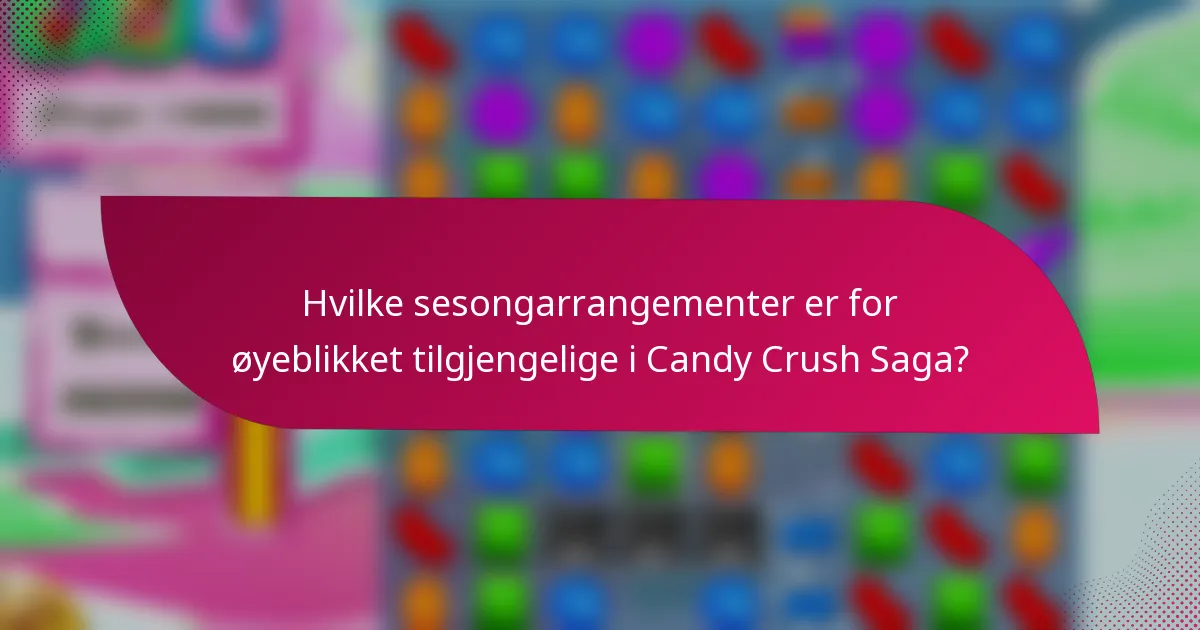 Hvilke sesongarrangementer er for øyeblikket tilgjengelige i Candy Crush Saga?