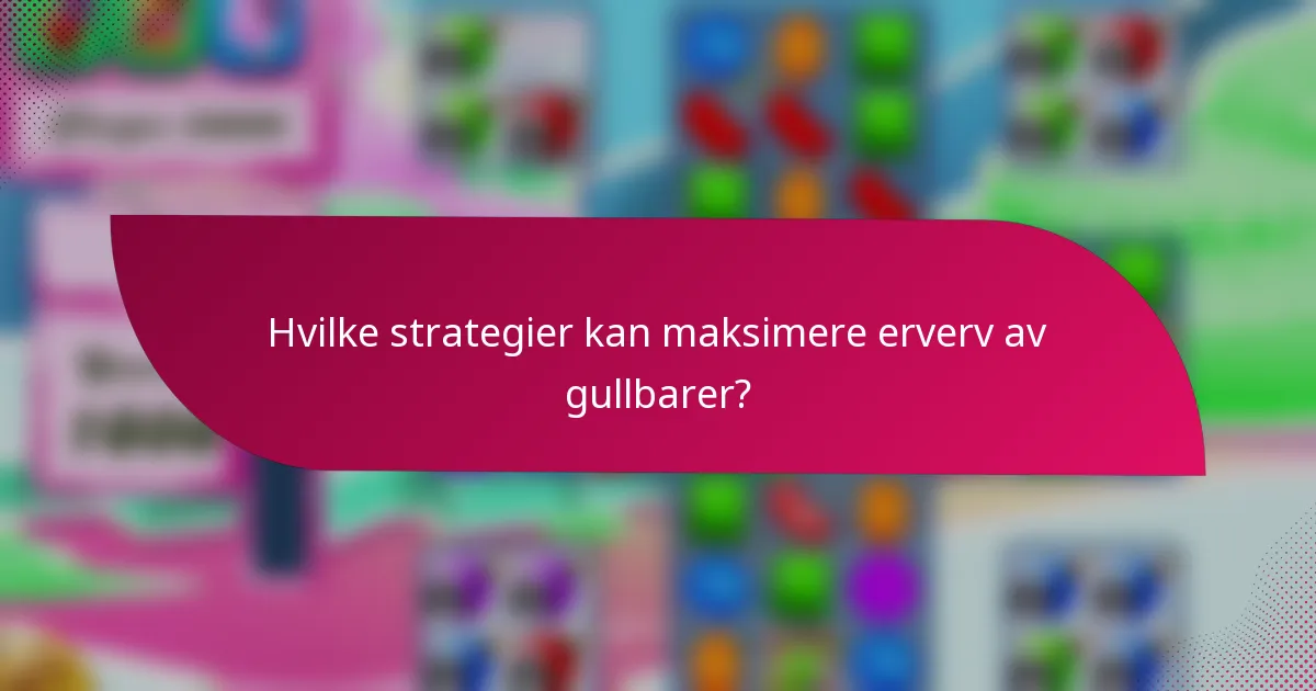 Hvilke strategier kan maksimere erverv av gullbarer?