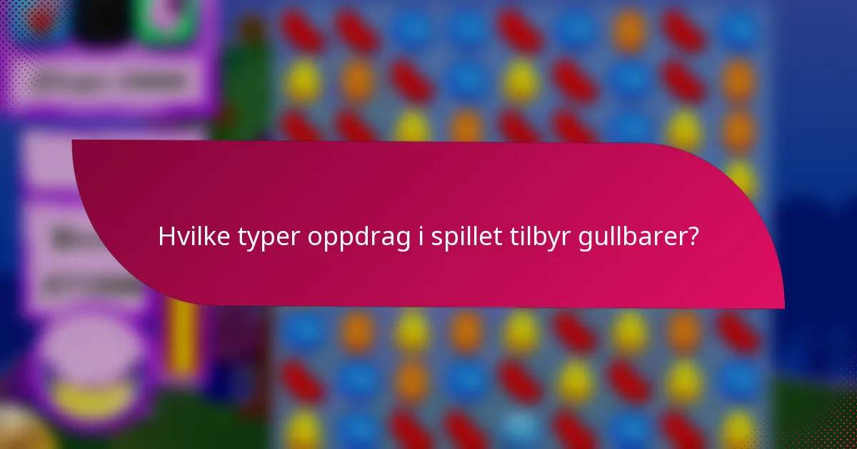 Hvilke typer oppdrag i spillet tilbyr gullbarer?
