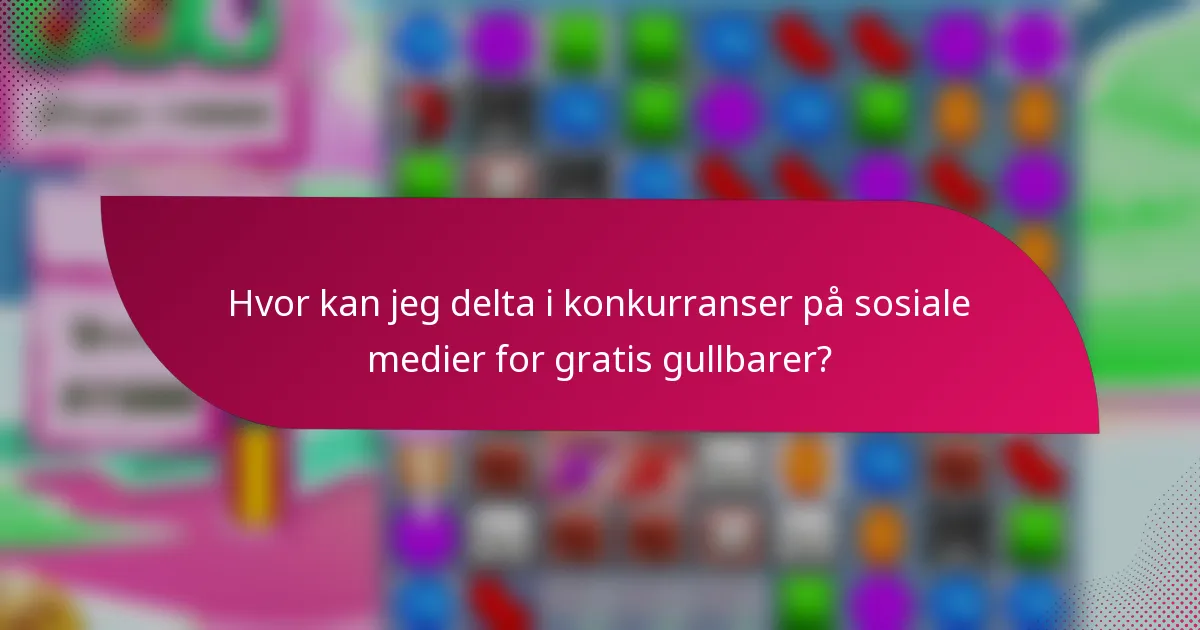 Hvor kan jeg delta i konkurranser på sosiale medier for gratis gullbarer?