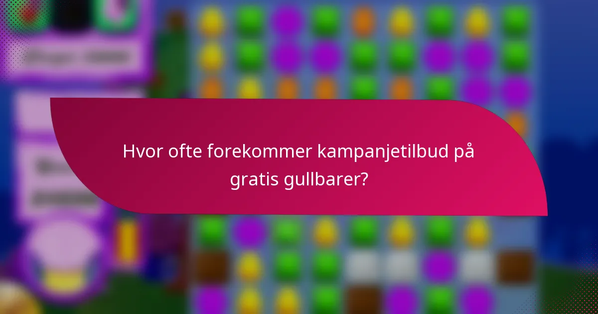 Hvor ofte forekommer kampanjetilbud på gratis gullbarer?