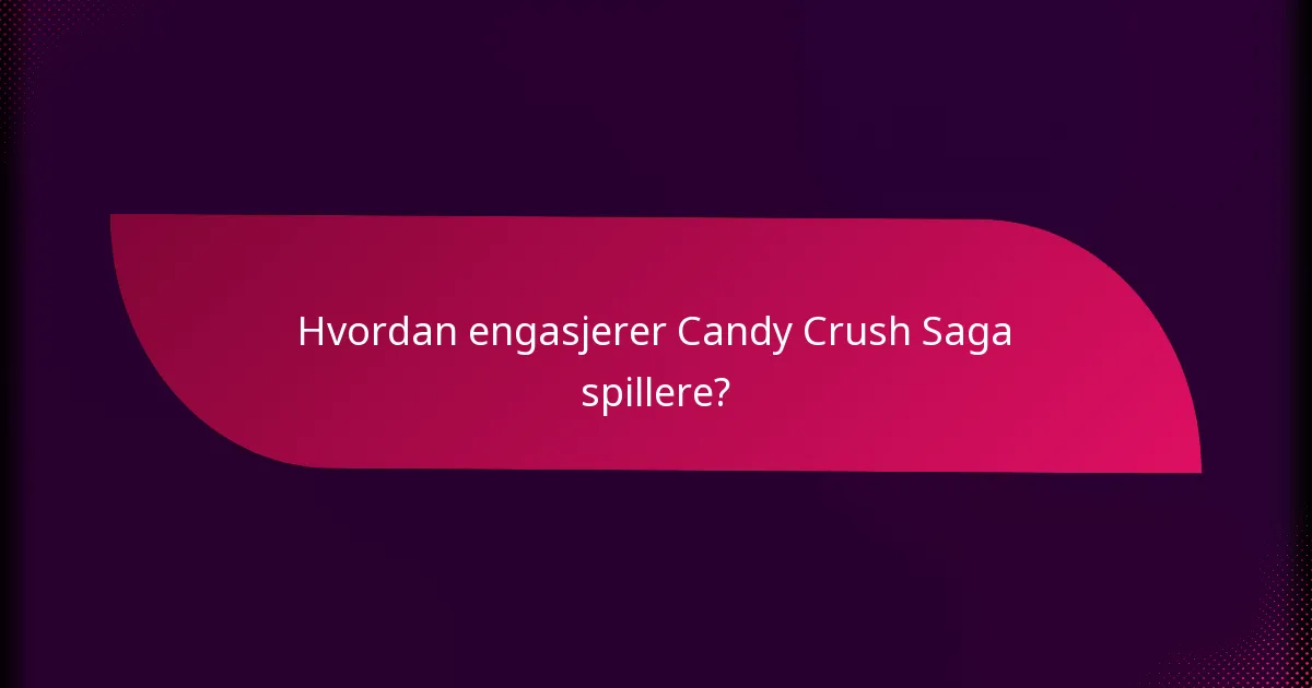 Hvordan engasjerer Candy Crush Saga spillere?