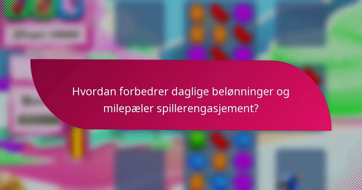 Hvordan forbedrer daglige belønninger og milepæler spillerengasjement?