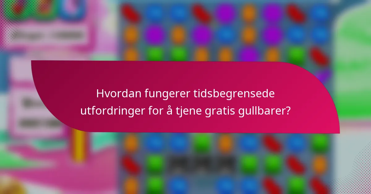 Hvordan fungerer tidsbegrensede utfordringer for å tjene gratis gullbarer?