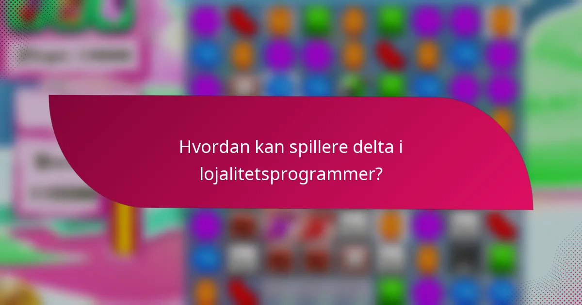 Hvordan kan spillere delta i lojalitetsprogrammer?