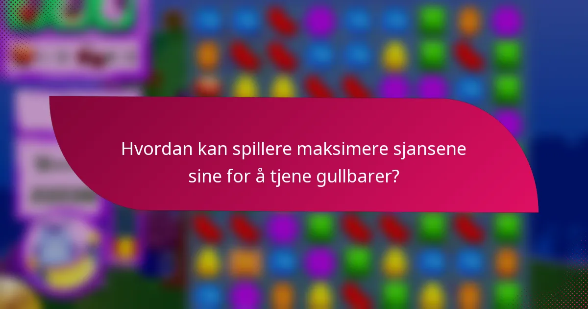 Hvordan kan spillere maksimere sjansene sine for å tjene gullbarer?