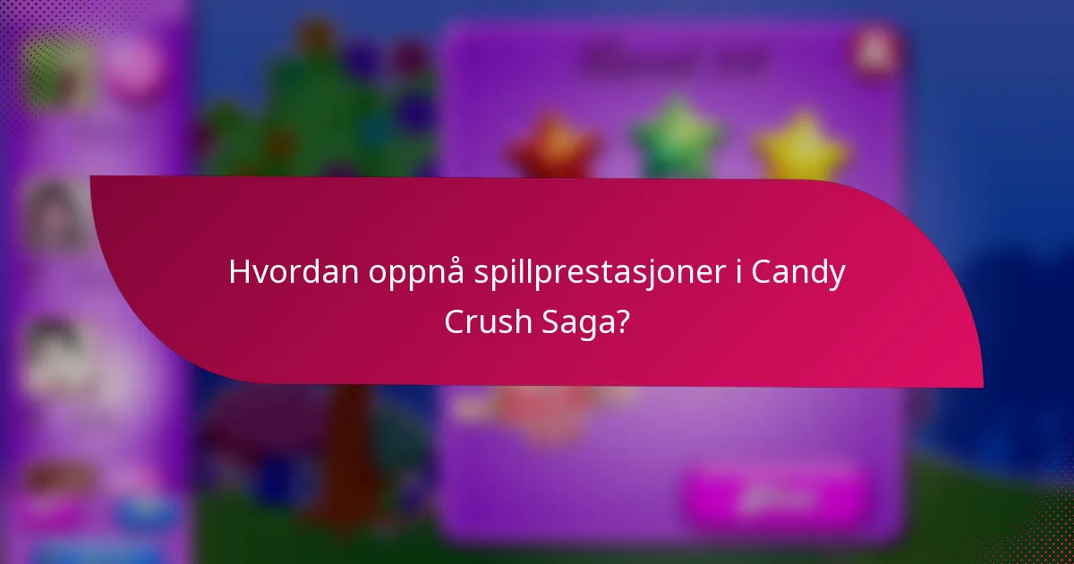 Hvordan oppnå spillprestasjoner i Candy Crush Saga?