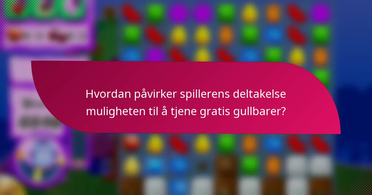 Hvordan påvirker spillerens deltakelse muligheten til å tjene gratis gullbarer?