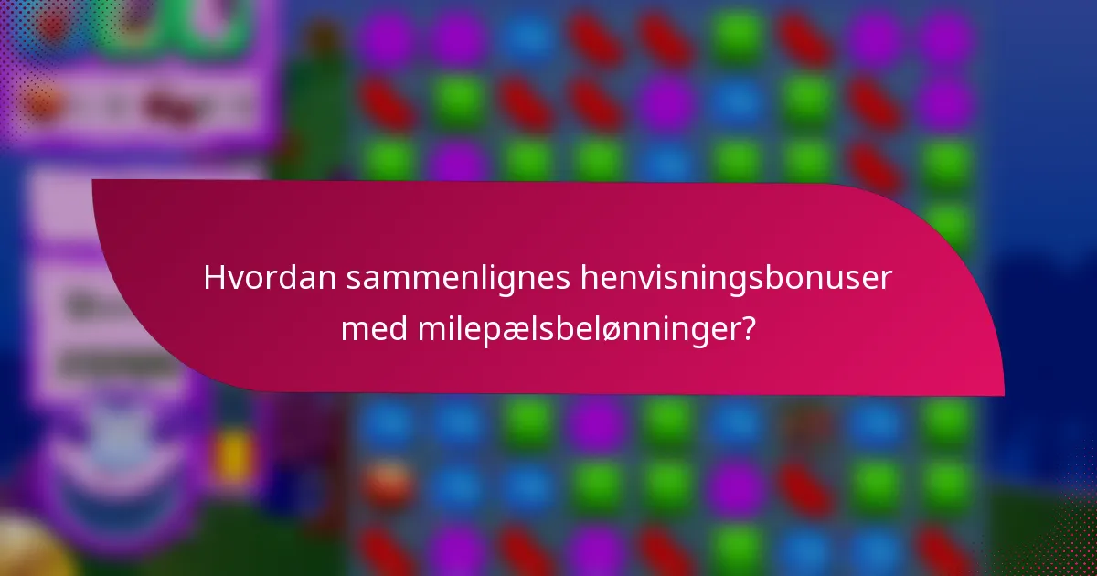 Hvordan sammenlignes henvisningsbonuser med milepælsbelønninger?