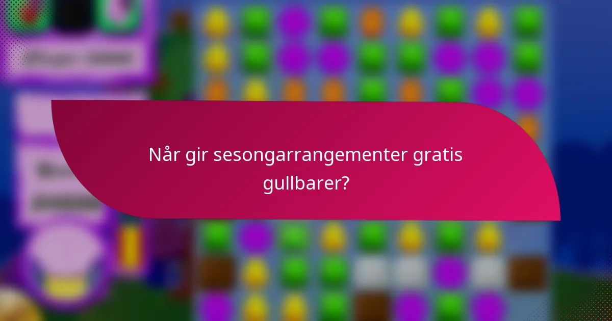 Når gir sesongarrangementer gratis gullbarer?